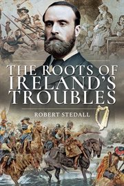 The roots of Ireland's troubles cover image