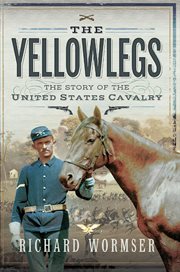 The Yellowlegs : the story of the United States Cavalry cover image