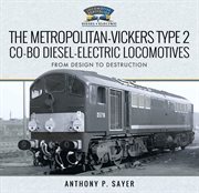 The Metropolitan-Vickers Type 2 Co-Bo Diesel-Electric Locomotives : From Design to Destruction cover image