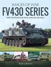 FV430 series : rare photographs from wartime archives cover image