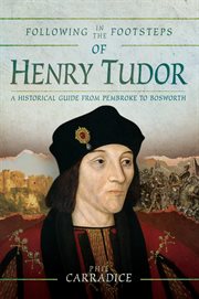 Following in the footsteps of Henry Tudor cover image
