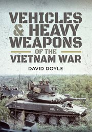 Vehicles and Heavy Weapons of the Vietnam War cover image