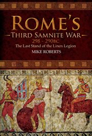 Rome's Third Samnite War, 298--290 BC : the last stand of the Linen Legion cover image