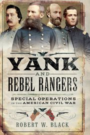 Yank and rebel rangers : special operations in the American civil war cover image