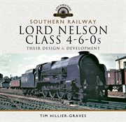 Southern Railway, Lord Nelson Class 4-6-0s : their design and development cover image