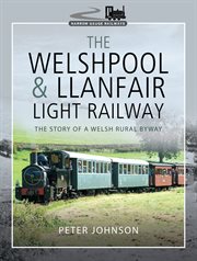 The Welshpool & Llanfair light railway : the story of a Welsh rural byway cover image