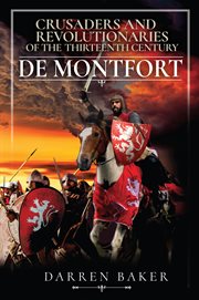 Crusaders and revolutionaries of the thirteenth century : De Montfort cover image