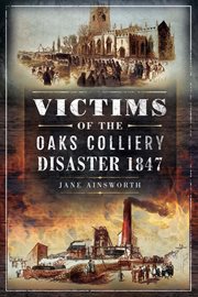 VICTIMS OF THE OAKS COLLIERY DISASTER 1847 cover image