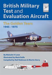 British Military Test and Evaluation Aircraft : The Golden Years 1945–1975 cover image