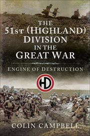 The 51st (highland) division in the great war. Engine of Destruction cover image