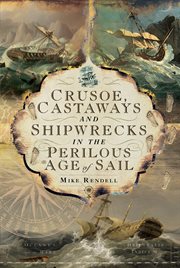 Crusoe, castaways and shipwreckes in the perilous age of sail cover image