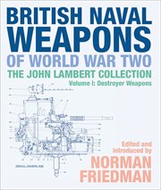 British naval weapons of World War Two : the John Lambert collection cover image