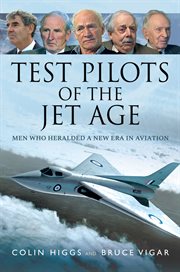 TEST PILOTS OF THE JET AGE : men who heralded a new era in aviation cover image