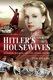 Hitler's housewives. German Women on the Home Front cover image