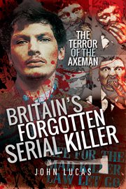 Britain's forgotten serial killer : the terror of the axeman cover image
