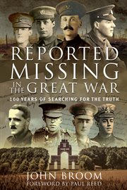 Reported missing in the Great War : 100 years of searching for the truth cover image