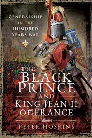 The Black Prince and King Jean II of France : generalship in the Hundred Years War cover image