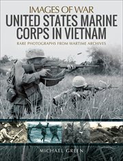 United States Marine Corps in Vietnam : rare photographs from wartime archives cover image