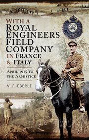 With a Royal Engineers field company in France and Italy : April 15 to the Armistice cover image