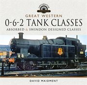 Great Western 0-6-2 tank classes : absorbed and Swindon designed classes cover image