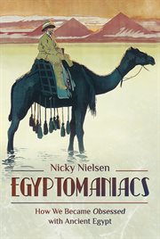 Egyptomaniacs : how we became obsessed with ancient Egypt cover image
