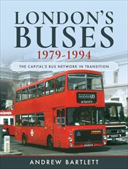 London's Buses, 1979–1994 : The Capital's Bus Network in Transition cover image