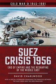 Suez crisis 1956 : end of empire and the reshaping of the Middle East cover image