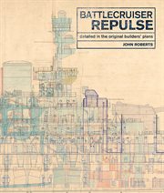 Battlecruiser Repulse : detailed in the original builders' plans cover image