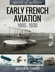 Early French aviation (1905-1930) : rare photographs from the archives cover image