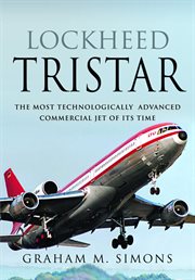 Lockheed Tristar : the most technologically advanced commercial jet of its time cover image