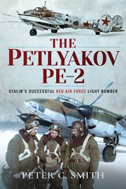 The Petlyakov Pe-2 : Satlin's successful Red Air Force light bomber cover image