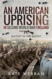 An american uprising in second world war england. Mutiny in the Duchy cover image