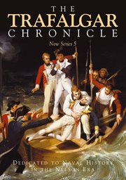 The Trafalgar Chronicle : Dedicated to Naval History in the Nelson Era. New Series 5, Journal of the 1805 club cover image