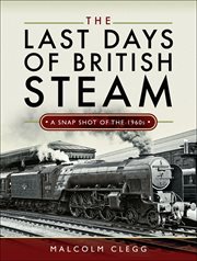 The last days of British steam : a snapshot of the 1960s cover image