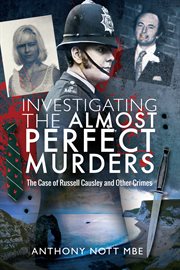 Investigating the almost perfect murders : the case of Russell Causley and other crimes cover image