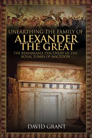 Unearthing the family of Alexander the Great cover image