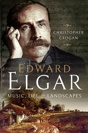 Edward Elgar : music, life and landscapes cover image