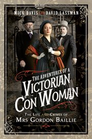 The adventures of a Victorian con woman : the life and crimes of MrsGordon Baillie cover image