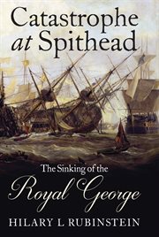 Catastrophe at Spithead : the sinking of the Royal George cover image