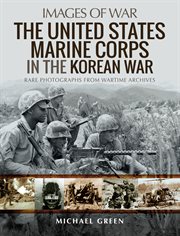UNITED STATES MARINE CORPS IN THE KOREAN WAR : rare photographs fromwartime archives cover image