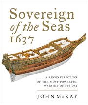 Sovereign of the Seas, 1637 : a reconstruction of the most powerful warship of its day cover image