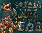 The art & making of fantasy miniatures cover image