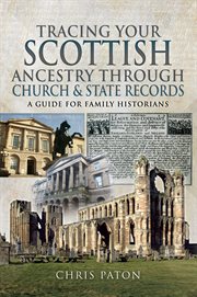 Tracing your Scottish ancestry through church and states records : a guide for family historians cover image