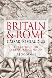 Britain & Rome : Caesar to Claudius. The Exposure of a Renaissance Fraud cover image