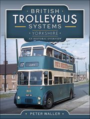 British Trolleybus Systems : Yorkshire. An Historic Overview cover image