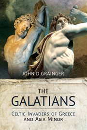 The Galatians : Celtic invaders of Greece and Asia Minor cover image