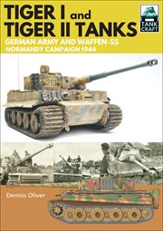 Tiger I & Tiger II tanks : German army and Waffen-SS Normandy campaign 1944 cover image