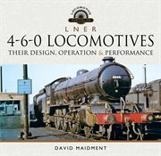 L N E R 4-6-0 Locomotives : 6 cover image