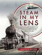 Steam in my Lens : The Reginald Batten Collection cover image