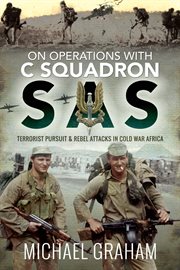 On Operations with C Squadron SAS : Terrorist Pursuit & Rebel Attacks in Cold War Africa cover image